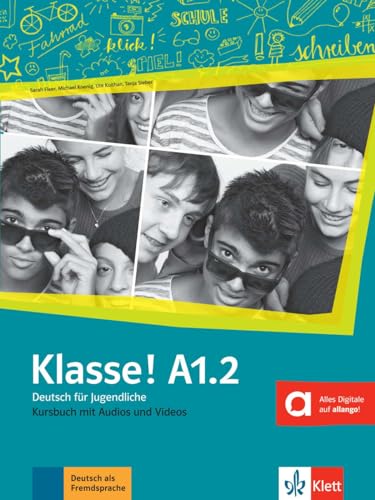 Klasse! A1.2: Deutsch für Jugendliche. Kursbuch mit Audios und Videos (Klasse!: Deutsch für Jugendliche) von Klett